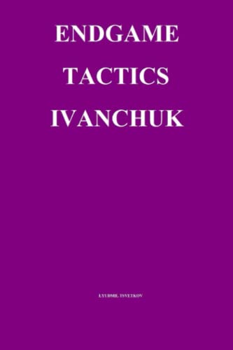 Endgame Tactics: Ivanchuk von Independently published